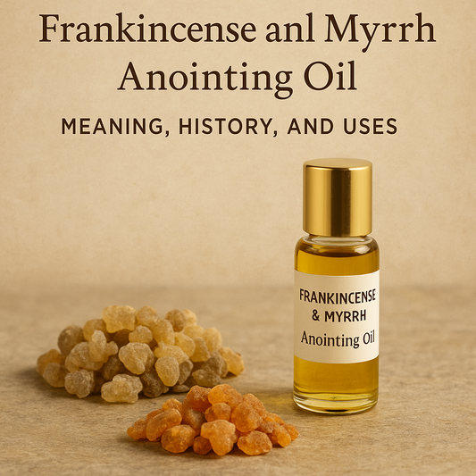 Frankincense and Myrrh Anointing Oil: Meaning, History, and Uses